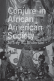 Conjure-in-African-American-Society-by-Jeffry-Anderson
